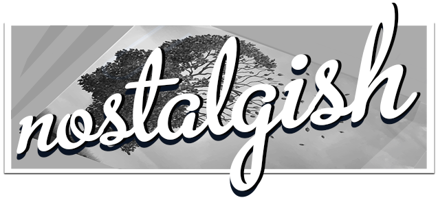 Nostalgish
